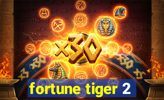 fortune tiger 2